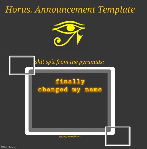 Horus Temp I | finally changed my name | image tagged in horus temp i | made w/ Imgflip meme maker