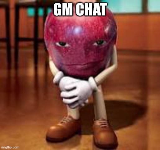 Standing Wapple | GM CHAT | image tagged in standing wapple | made w/ Imgflip meme maker