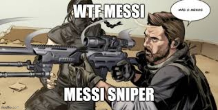 MESSI SNIPER | made w/ Imgflip meme maker