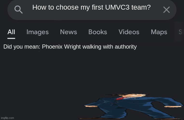 Reference to Lythero | How to choose my first UMVC3 team? Did you mean: Phoenix Wright walking with authority | image tagged in fake search | made w/ Imgflip meme maker