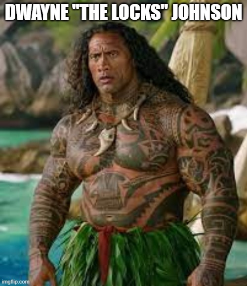 The Rock just looks wrong with hair | DWAYNE "THE LOCKS" JOHNSON | image tagged in disney,dwayne johnson | made w/ Imgflip meme maker