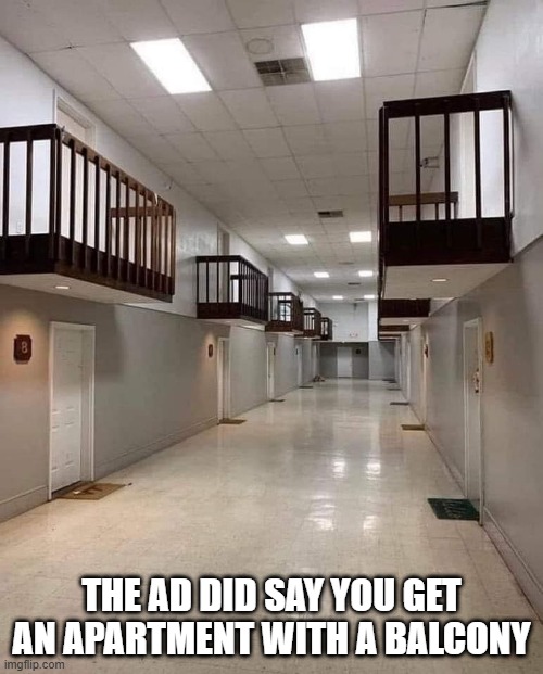 Room with a View | THE AD DID SAY YOU GET AN APARTMENT WITH A BALCONY | image tagged in you had one job | made w/ Imgflip meme maker