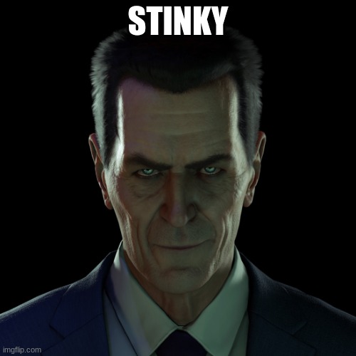 GMAN | STINKY | image tagged in memes,gman | made w/ Imgflip meme maker