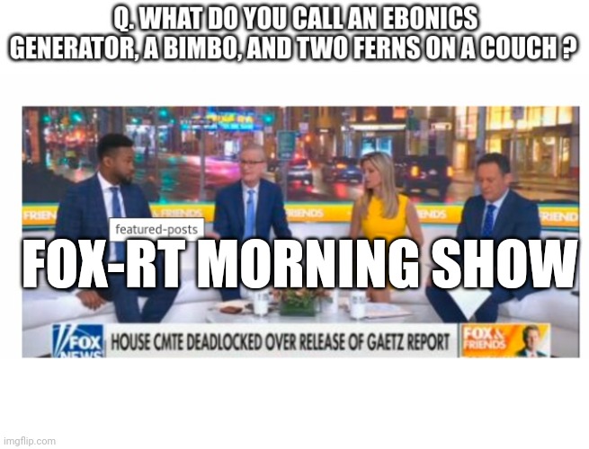 Ebonics | FOX-RT MORNING SHOW | image tagged in ebonics fox,fox | made w/ Imgflip meme maker