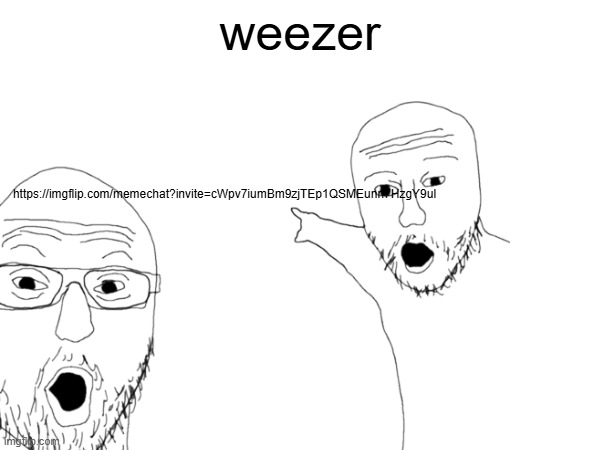speak to me fr idk | weezer; https://imgflip.com/memechat?invite=cWpv7iumBm9zjTEp1QSMEunn7HzgY9ul | made w/ Imgflip meme maker