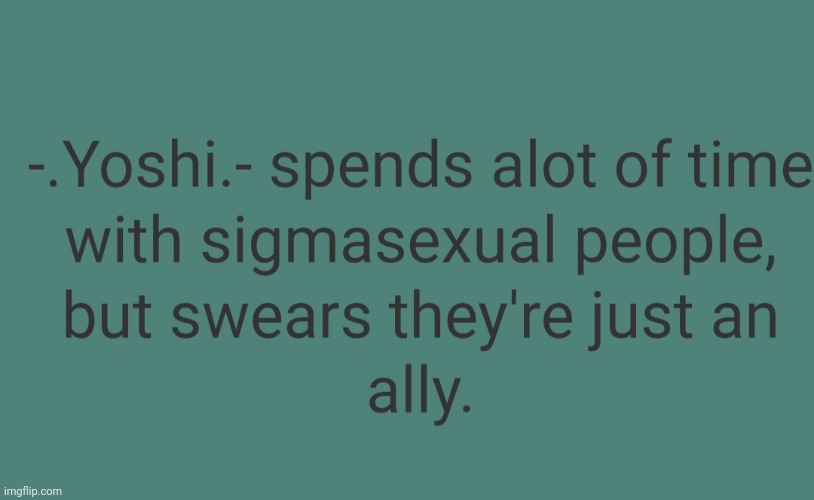 Sigmasexual | image tagged in memes,sigma,sigmasexual,msmg,yoshi | made w/ Imgflip meme maker