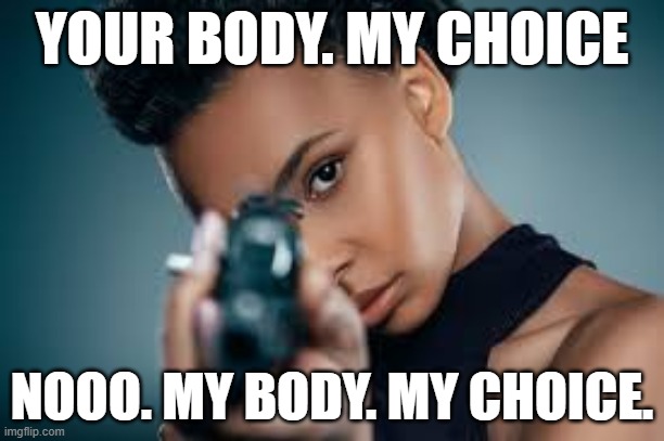 My Body. My Choice | YOUR BODY. MY CHOICE; NOOO. MY BODY. MY CHOICE. | image tagged in my body,my choice,nick fuentes,republicans conservatives | made w/ Imgflip meme maker