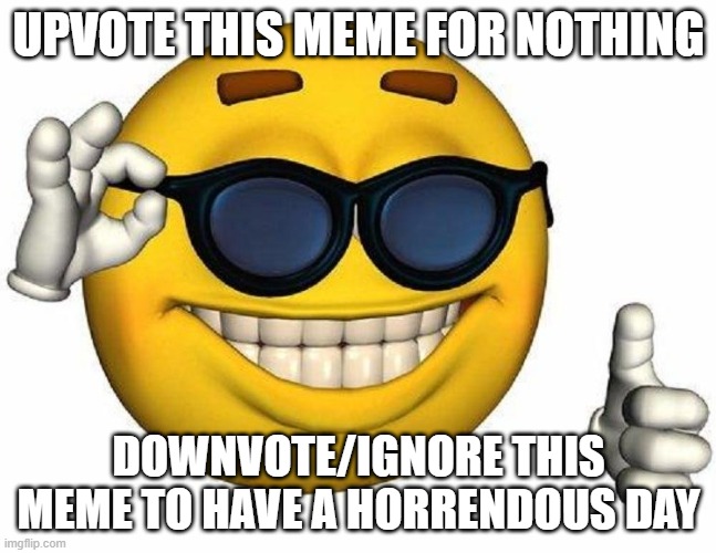 i am point grinding fr | UPVOTE THIS MEME FOR NOTHING; DOWNVOTE/IGNORE THIS MEME TO HAVE A HORRENDOUS DAY | image tagged in goofy ahh emoji,memes | made w/ Imgflip meme maker