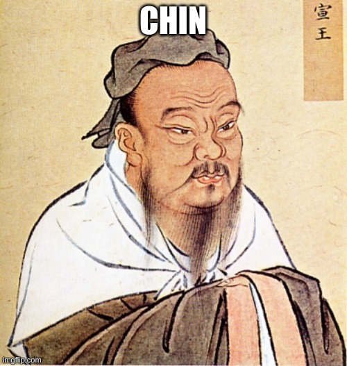 Confucius Says | CHIN | image tagged in confucius says | made w/ Imgflip meme maker