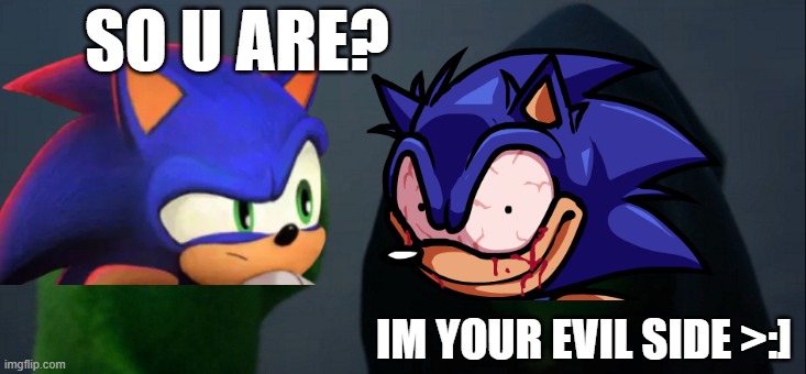 I am your Evil Side | SO U ARE? IM YOUR EVIL SIDE >:] | image tagged in memes,evil kermit | made w/ Imgflip meme maker
