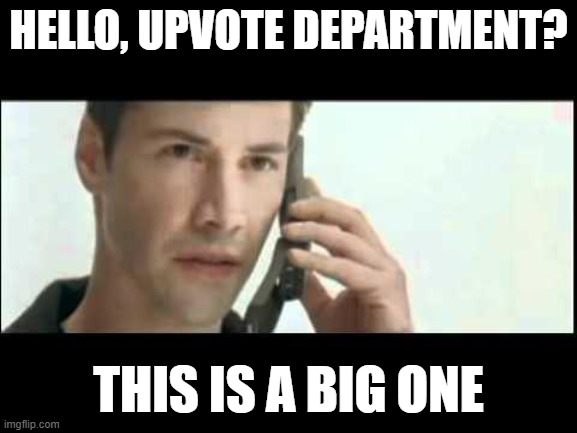 Matrix Lots of Guns | HELLO, UPVOTE DEPARTMENT? THIS IS A BIG ONE | image tagged in matrix lots of guns | made w/ Imgflip meme maker