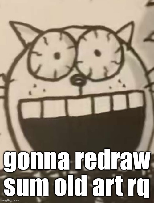 IM FUCKING TWEAKING CHEIF | gonna redraw sum old art rq | image tagged in im fucking tweaking cheif | made w/ Imgflip meme maker