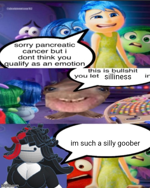 Absolute goober | silliness; im such a silly goober | image tagged in sorry pancreatic cancer but i don t think you qualify as an emot,claire,msmg,oc,memes,silly goober | made w/ Imgflip meme maker