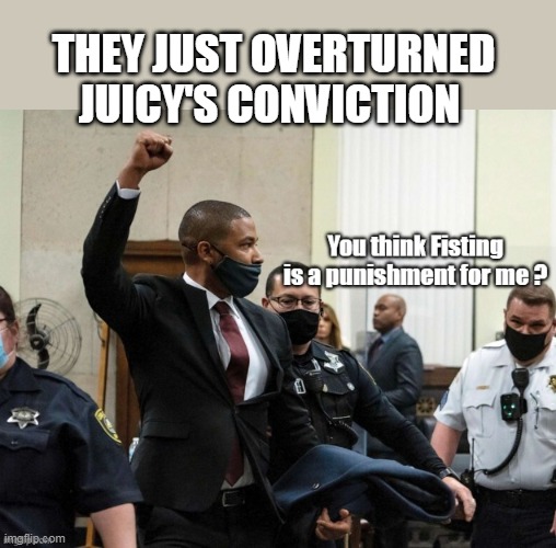 NO ONE is above the law. ( Mr. Fake Noose) | THEY JUST OVERTURNED JUICY'S CONVICTION | image tagged in jussie smollett conviction overturned meme | made w/ Imgflip meme maker