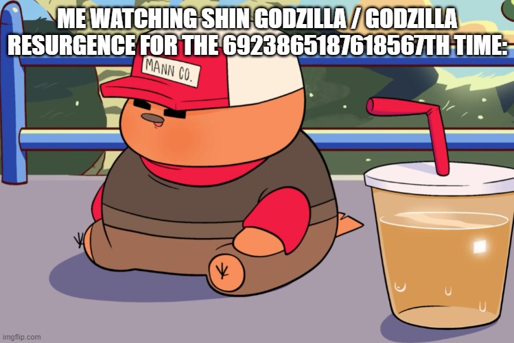 shin godzilla is a beautiful film, rewatched quite the bit | ME WATCHING SHIN GODZILLA / GODZILLA RESURGENCE FOR THE 6923865187618567TH TIME: | image tagged in pootis with apple juice,this is me | made w/ Imgflip meme maker