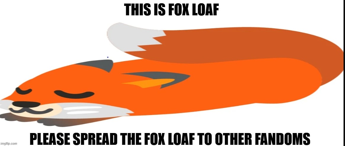 Fox Loaf | image tagged in fox loaf,cute,fun,fox,preppy | made w/ Imgflip meme maker