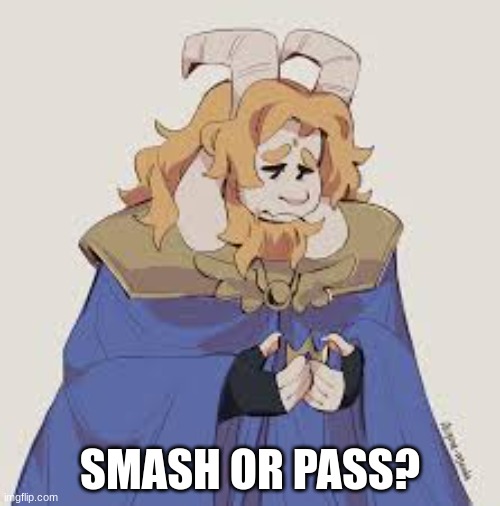 Asgore from undertale :3 | SMASH OR PASS? | image tagged in sexy,smash,bondage bdsm,fuck,musk | made w/ Imgflip meme maker