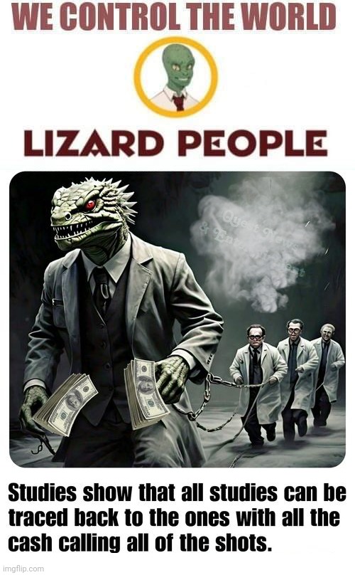 Reptillions bought off scientists | image tagged in lizard people control the world reptillions,blank white template,trust,science | made w/ Imgflip meme maker