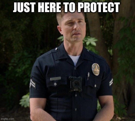 tim Bradford | JUST HERE TO PROTECT | image tagged in tim bradford | made w/ Imgflip meme maker