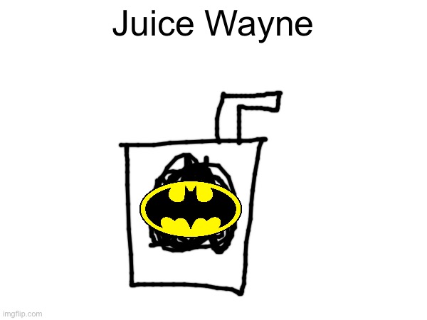 Juice Wayne | made w/ Imgflip meme maker