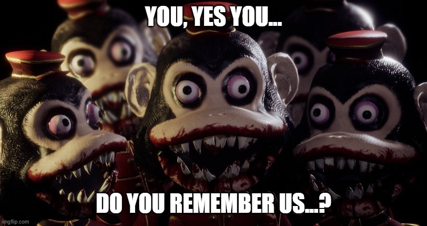 its me. | YOU, YES YOU... DO YOU REMEMBER US...? | image tagged in me and the boys dark deception version,dark,deception,hahahahaha | made w/ Imgflip meme maker