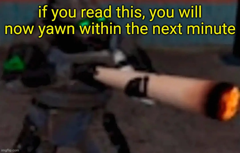 weed combine | if you read this, you will now yawn within the next minute | image tagged in weed combine | made w/ Imgflip meme maker
