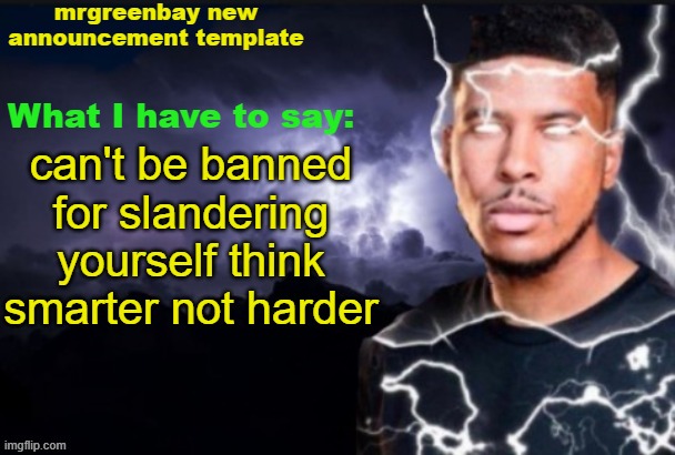 hopping on the bandwagon | can't be banned for slandering yourself think smarter not harder | image tagged in mrgreenbay new announcement template | made w/ Imgflip meme maker