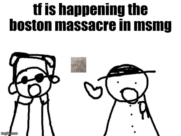 wawa, konkon, fafa template | tf is happening the boston massacre in msmg | image tagged in wawa konkon fafa template | made w/ Imgflip meme maker