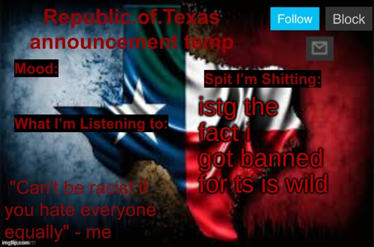 Republic of Texas announcement template (thanks celestial) | istg the fact i got banned for ts is wild | image tagged in republic of texas announcement template thanks celestial | made w/ Imgflip meme maker