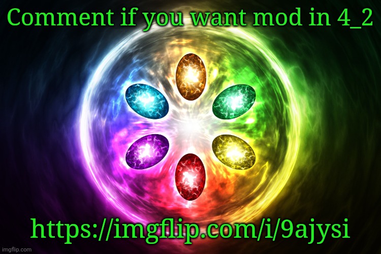 Infinity stones | Comment if you want mod in 4_2; https://imgflip.com/i/9ajysi | image tagged in infinity stones | made w/ Imgflip meme maker