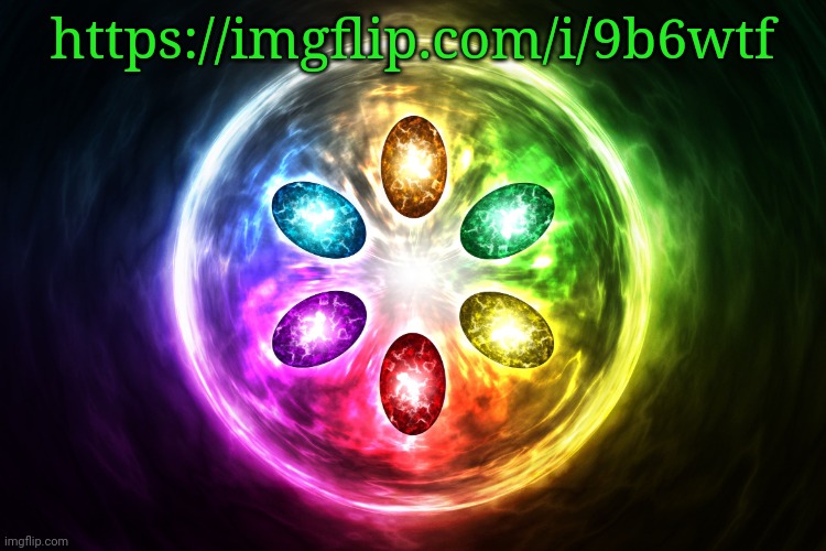 Infinity stones | https://imgflip.com/i/9b6wtf | image tagged in infinity stones | made w/ Imgflip meme maker