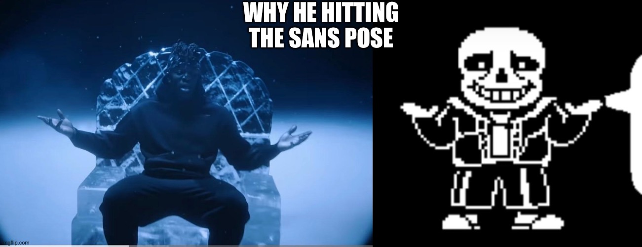 KSI’s new song is a sans reference fr | WHY HE HITTING THE SANS POSE | image tagged in ksi,sans,undertale,memes | made w/ Imgflip meme maker