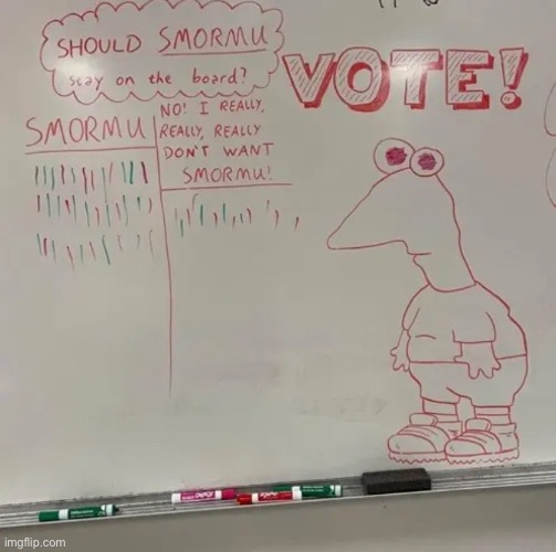upvote if you want smormu to stay on the board | made w/ Imgflip meme maker