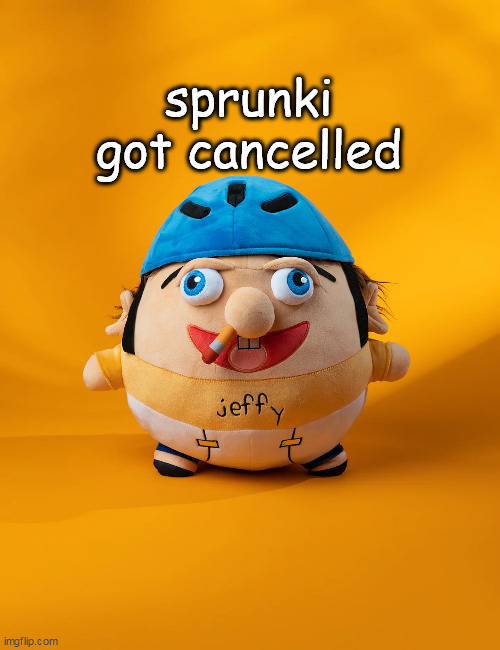 rot | sprunki got cancelled | image tagged in rot | made w/ Imgflip meme maker