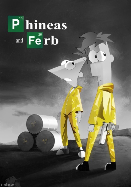 Phineas and Ferb break bad | image tagged in phineas and ferb break bad | made w/ Imgflip meme maker