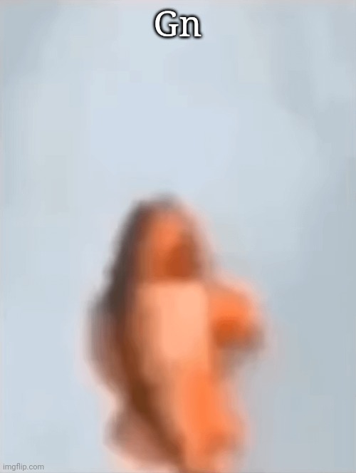 Gn | made w/ Imgflip meme maker