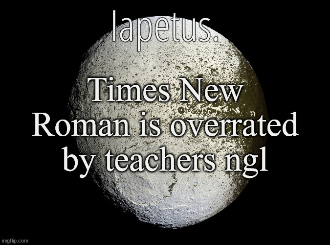 Silver Announcement Template 13.0 Template | Times New Roman is overrated by teachers ngl | image tagged in silver announcement template 13 0 template | made w/ Imgflip meme maker