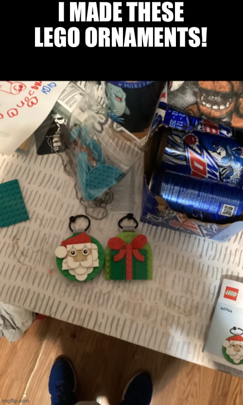 I MADE THESE LEGO ORNAMENTS! | made w/ Imgflip meme maker