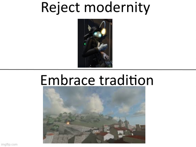 If any of y’all play Roblox you will understand | image tagged in reject modernity embrace tradition | made w/ Imgflip meme maker