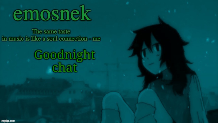 emosnek softcore temp (thanks duskit) | Goodnight chat | image tagged in emosnek softcore temp thanks duskit | made w/ Imgflip meme maker