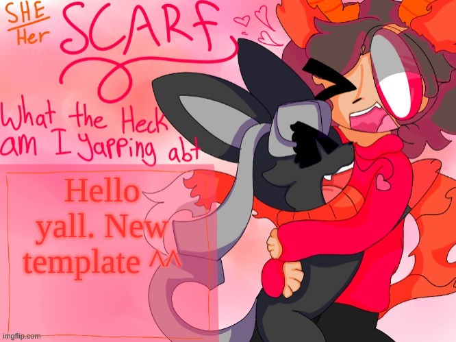 Well, I'll be using this along with my other template, but still | Hello yall. New template ^^ | image tagged in scarf template made by unicorn_eevee | made w/ Imgflip meme maker