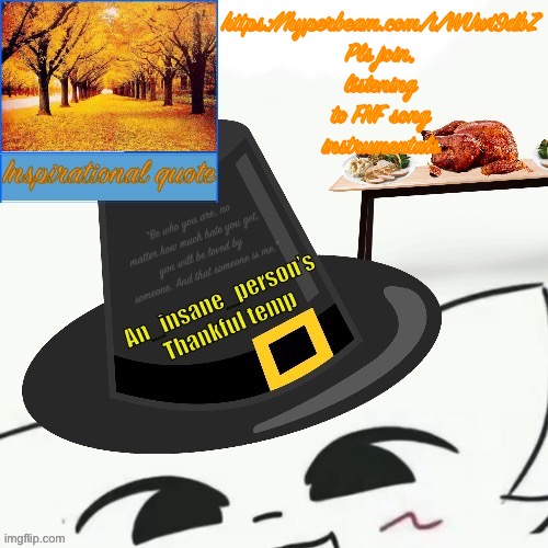 https://hyperbeam.com/i/WUwt9dbZ Pls join, listening to FNF song instrumentals | image tagged in my thankful announcement i wouldn t be here without you all | made w/ Imgflip meme maker