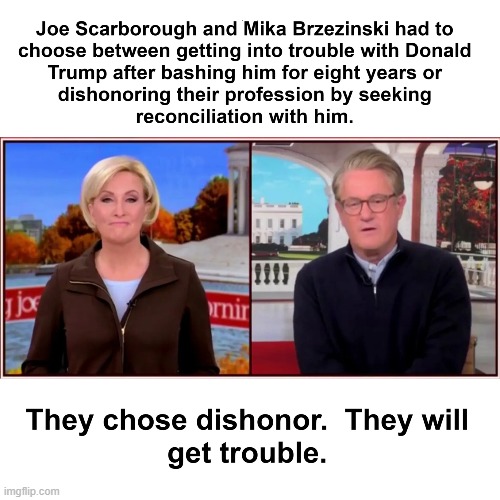 Joe and Mika Sell Out | image tagged in joe scarborough,mika brzezinski,msnbc,sellouts to trump,i hate donald trump,trump sucks | made w/ Imgflip meme maker