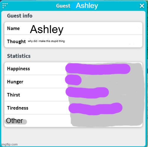 random annoucement temp from a roblox game | Ashley; Ashley; why did i make this stupid thing | image tagged in random annoucement temp from a roblox game | made w/ Imgflip meme maker