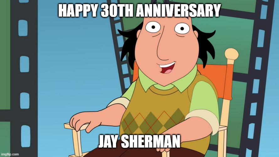 happy 30th jay sherman | HAPPY 30TH ANNIVERSARY JAY SHERMAN | image tagged in jay sherman,memes | made w/ Imgflip meme maker