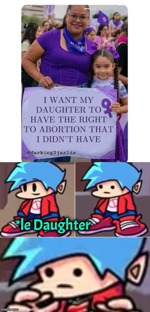 Real subtle woman. Real subtle | @darking2jarlie; *le Daughter | image tagged in realization,abortion,dark humor | made w/ Imgflip meme maker