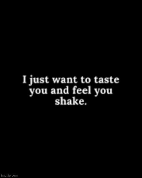 Taste | image tagged in taste,shake,poems | made w/ Imgflip meme maker