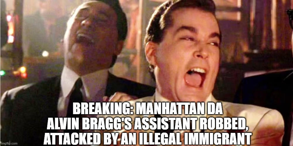 BREAKING: MANHATTAN DA ALVIN BRAGG'S ASSISTANT ROBBED, ATTACKED BY AN ILLEGAL IMMIGRANT | made w/ Imgflip meme maker