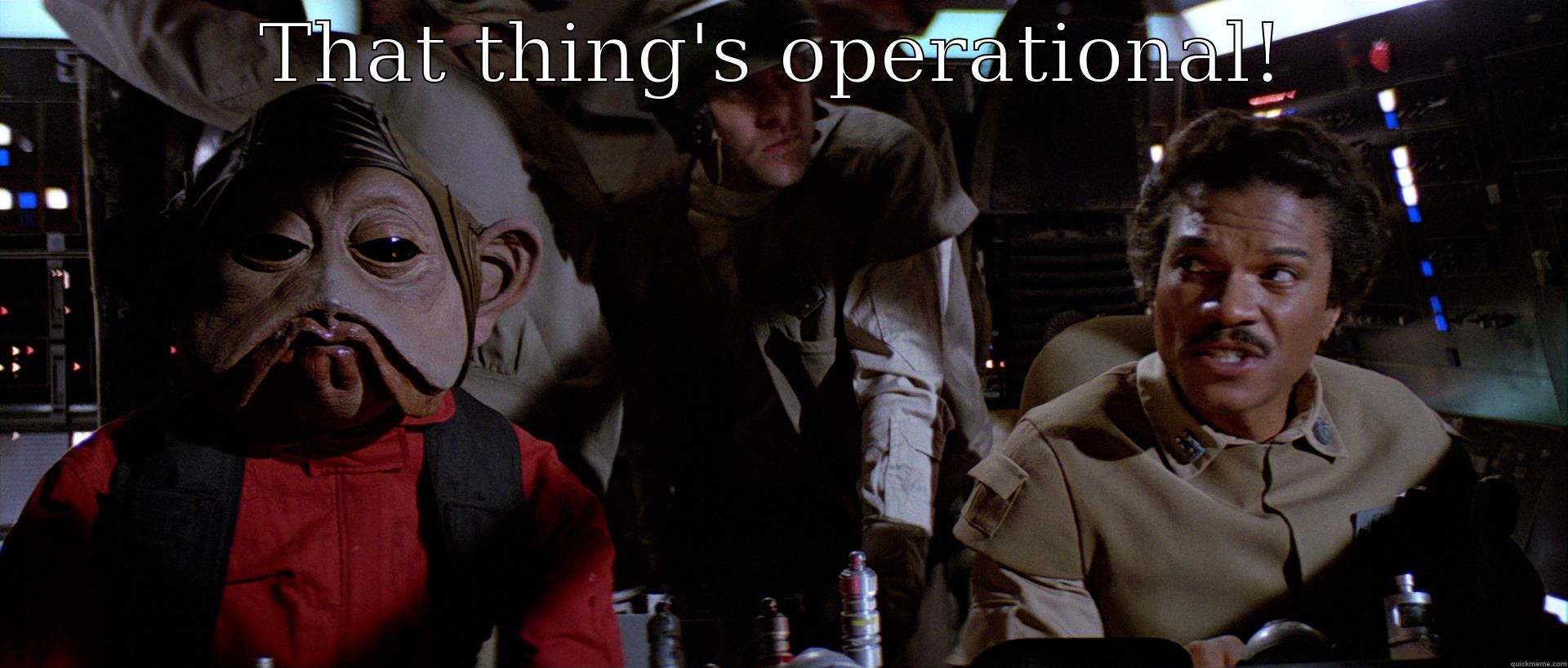 High Quality that thing's operational Blank Meme Template