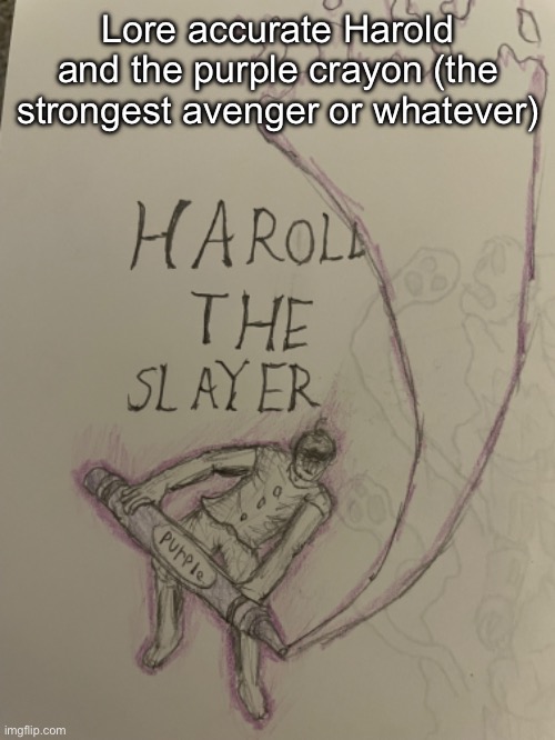 beware | Lore accurate Harold and the purple crayon (the strongest avenger or whatever) | image tagged in harold and the purple crayon lmao | made w/ Imgflip meme maker